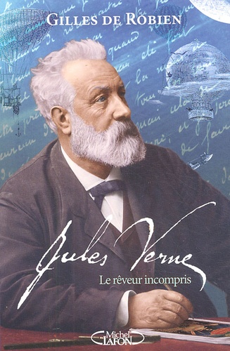 Jules Verne - Le Rêveur Incompris