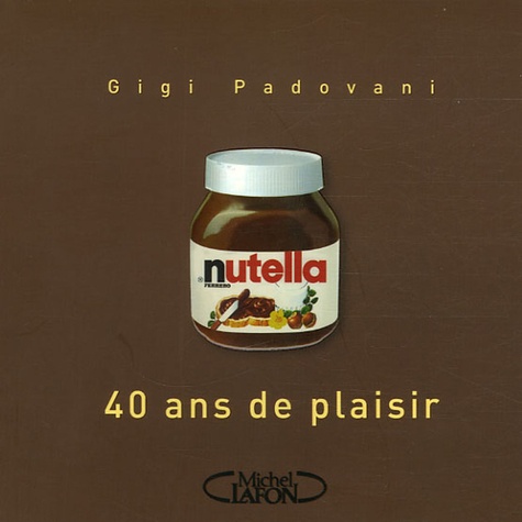 Nutella - 40 Ans De Plaisir