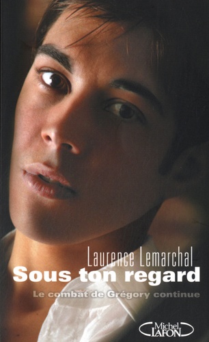 Sous Ton Regard - Le Combat De Grégory Continue