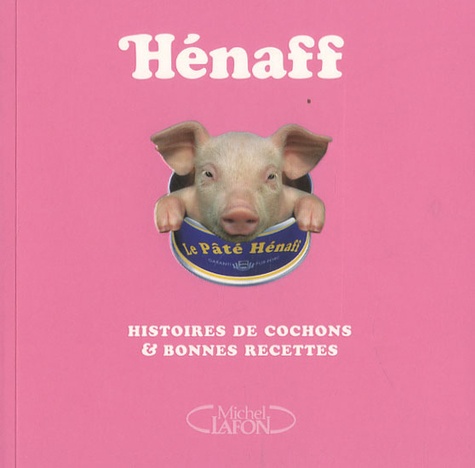 Hénaff - Histoires De Cochons & Bonnes Recettes