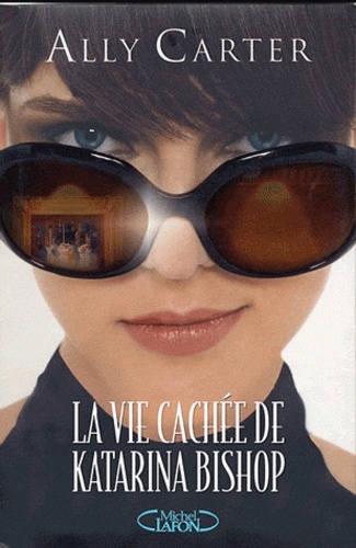 La Vie Cachée De Katarina Bishop Tome 1 - Vols En Haute Société