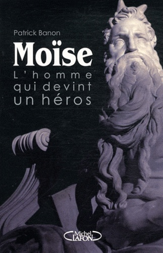 Moïse - L'homme Qui Devint Un Héros