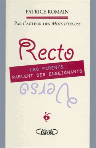 Recto Verso : Les Parents Parlent Des Enseignants, Les Enseignants Parlent Des Parents