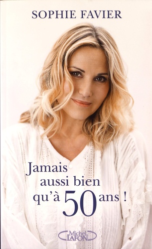 Jamais Aussi Bien Qu'à 50 Ans !