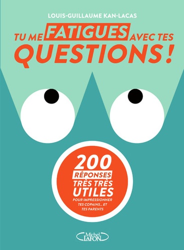 Tu Me Fatigues Avec Tes Questions !