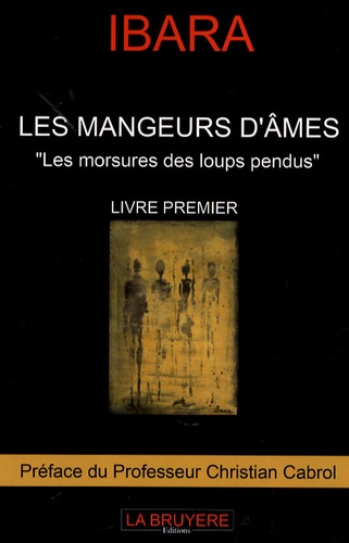 Les Mangeurs D'âmes Tome 1 - Les Morsures Des Loups Pendus