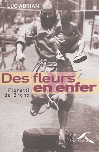 Des Fleurs En Enfer - Fioretti Du Bronx