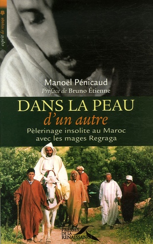 Dans La Peau D'un Autre - Pèlerinage Insolite Au Maroc Avec Les Mages Regraga