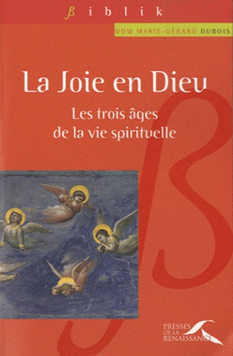 La Joie En Dieu - Les Trois Âges De La Vie Spirituelle