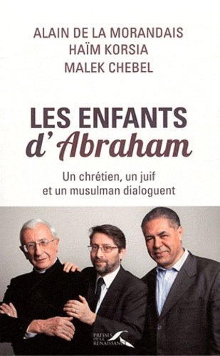 Les Enfants D'abraham - Un Chrétien, Un Juif Et Un Musulman Dialoguent