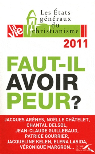 Les Etats Généraux Du Christianisme Lille, 7-9 Octobre 2011 - Faut-Il Avoir Peur ?