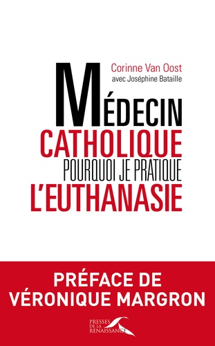 Médecin Catholique, Pourquoi Je Pratique L'euthanasie