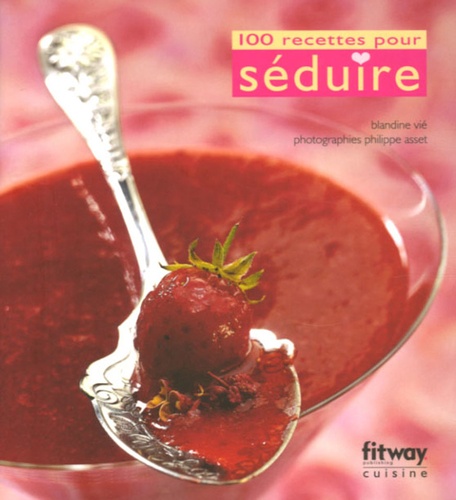 100 Recettes Pour Séduire