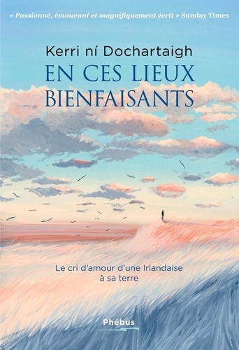 En Ces Lieux Bienfaisants - Le Cri D'amour D'une Irlandaise À Sa Terre