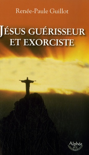 Jésus Guérisseur Et Exorciste
