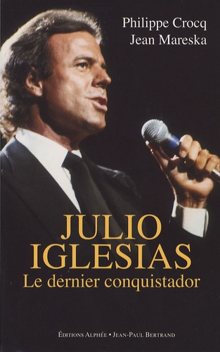 Julio Iglesias - Le Dernier Conquistador
