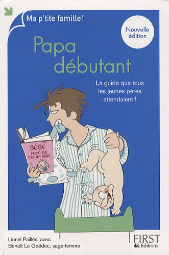 Papa Débutant - Le Guide Que Tous Les Jeunes Pères Attendaient !