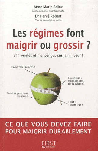 Les Régimes Font Maigrir Ou Grossir ? - 311 Vérités Et Mensonges Sur La Minceur !