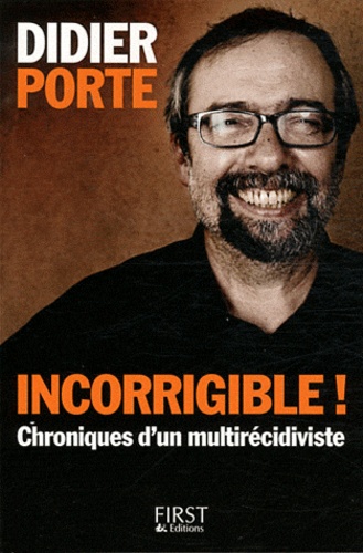 Incorrigible ! - Chroniques D'un Multirécidiviste