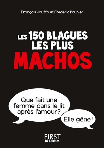 Les 150 Blagues Les Plus Machos - Interdit Aux Femmes (Sauf À Celles Qui Ont De L'humour)