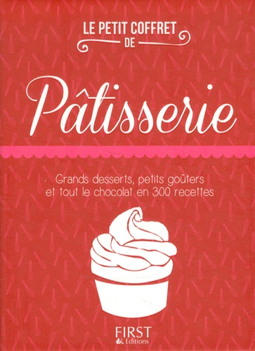 Le Petit Coffret De Pâtisserie - Grands Desserts, Petits Goûters Et Tout Le Chocolat En 300 Recettes