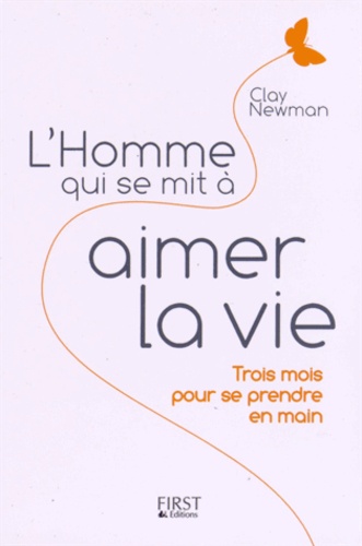 L'homme Qui Se Mit À Aimer La Vie - Trois Mois Pour Se Prendre En Main