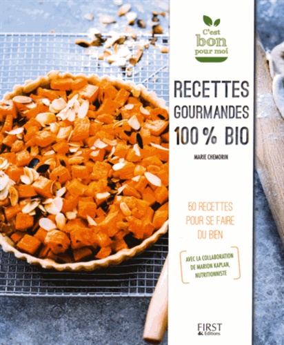 Recettes Gourmandes 100 % Bio - 50 Recettes Pour Se Faire Du Bien