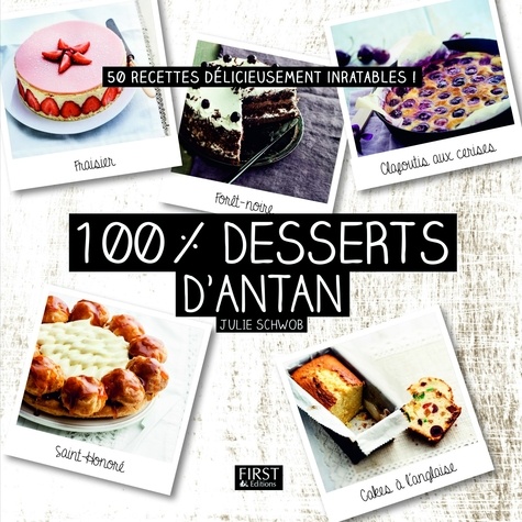 100% Desserts D'antan - 50 Recettes Délicieusement Inratables !