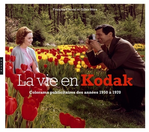 La Vie En Kodak - Colorama Publicitaire Des Années 1950 À 1970