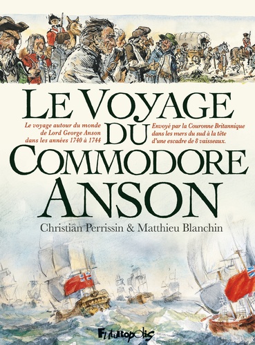 Le Voyage Du Commodore Anson - Voyage Autour Du Monde Fait Dans Les Années Mdccxl, I, Ii, Iii, Iv - Par George Anson, Commandant En Chef D'une Escadre Envoyée Par Sa Majesté Britannique Dans...