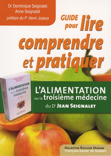 Guide Pour Lire, Comprendre Et Pratiquer - L'alimentation Ou La Troisième Médecine