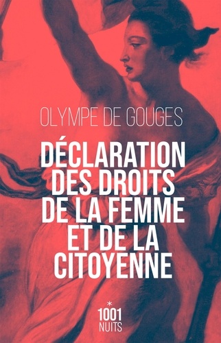 Déclaration Des Droits De La Femme Et De La Citoyenne - Suivi De Préface Pour Les Dames Ou Le Portrait Des Femmes