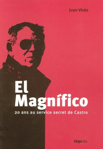 El Magnifico - 20 Ans Au Service Secret De Castro