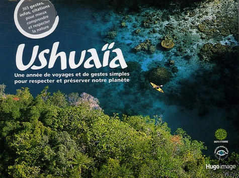 Ushuaïa : une année de voyages et de gestes simples pour respecter et préserver notre planète