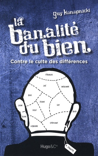 La Banalité Du Bien - Contre Le Culte Des Différences