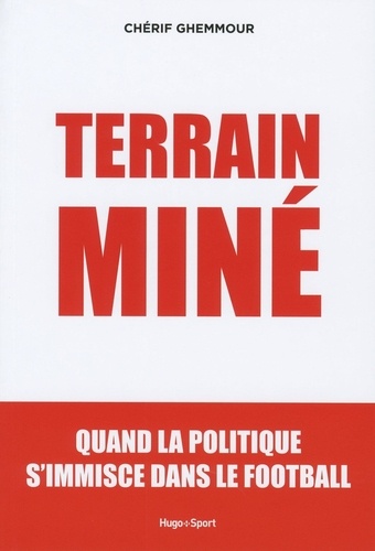 Terrain Miné - Quand La Politique S'immisce Dans Le Football