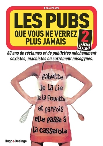 Les Pubs Que Vous Ne Verrez Plus Jamais - Tome 2, Spécial Sexisme