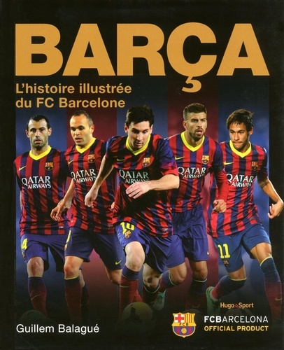 Barça - L'histoire Illustrée Du Fc Barcelone