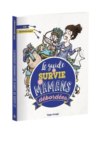 Le Guide De Survie Des Mamans Débordées