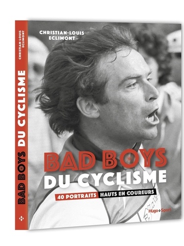 Bad Boys Du Cyclisme - 40 Portraits Hauts En Couleurs