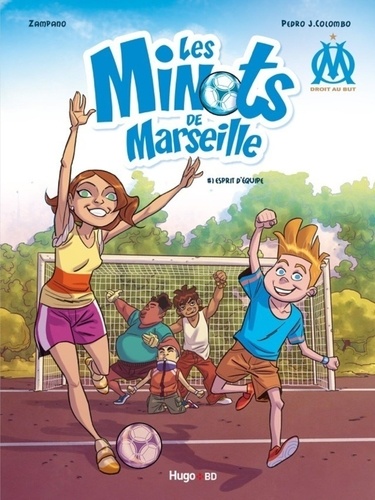Om Droit Au But ! : Les Minots De Marseille - Tome 1 - Esprit D'équipe