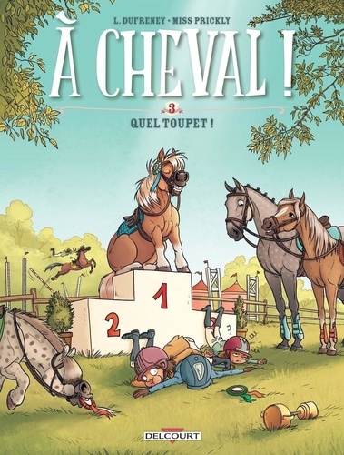 A Cheval ! - Tome 3 - Quel Toupet !