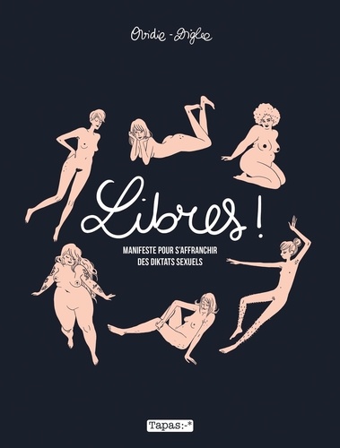 Libres ! - Manifeste Pour S'affranchir Des Diktats Sexuels