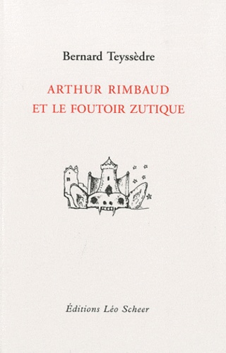 Arthur Rimbaud Et Le Foutoir Zutique