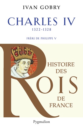 Charles Iv Le Bel - Successeur De Philippe V, 1322-1328