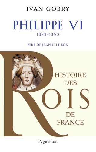 Philippe Vi - Père De Jean Ii Le Bon, 1328-1350