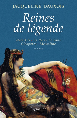 Reines De Légende - Néfertiti, La Reine De Saba, Cléopâtre, Messaline