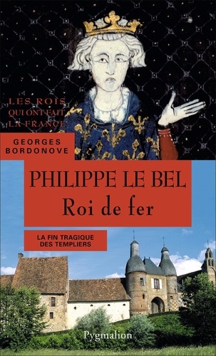 Philippe Le Bel, Roi De Fer