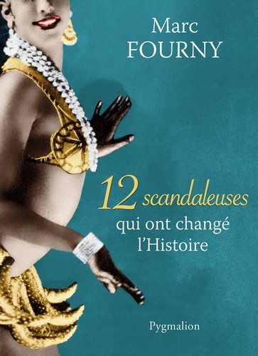 12 Scandaleuses Qui Ont Changé L'histoire