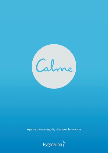 Calme - Apaisez Votre Esprit, Changez Le Monde